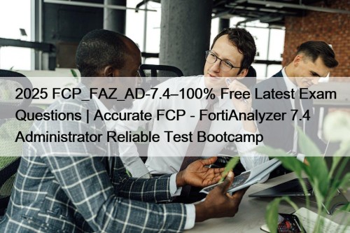 2025 FCP_FAZ_AD-7.4–100% Free Latest Exam Questions | Accurate ...