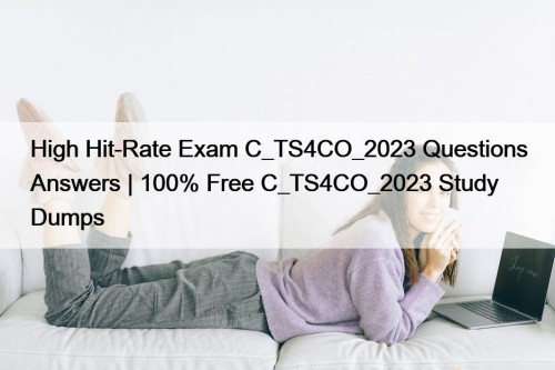 High Hit-Rate Exam C_TS4CO_2023 Questions Answers | 100% ...